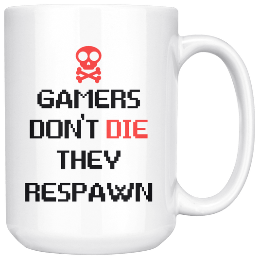 Gamers Don't Die 15oz Coffee Mug, Unique Gift for Video Gamers. We always Respawn! - Caliber Shop